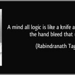 quote-a-mind-all-logic-is-like-a-knife-all-blade-it-makes-the-hand-bleed-that-uses-it-rabindranath-tagore
