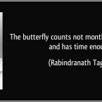 quote-the-butterfly-counts-not-months-but-moments-and-has-time-enough-rabindranath-tagore