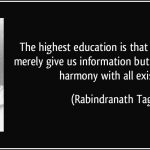 quote-the-highest-education-is-that-which-does-not-merely-give-us-information-but-makes-our-life-in-rabindranath-tagore